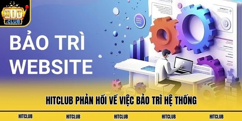 Hitclub | Link Tải Cổng Game Bài Hit Club Không Bị Chặn 2026 Hitclub phản hồi về việc bảo trì hệ thống